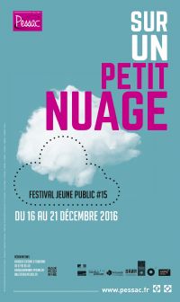Festival Sur un petit nuage. Du 16 au 21 décembre 2016 à pessac. Gironde. 